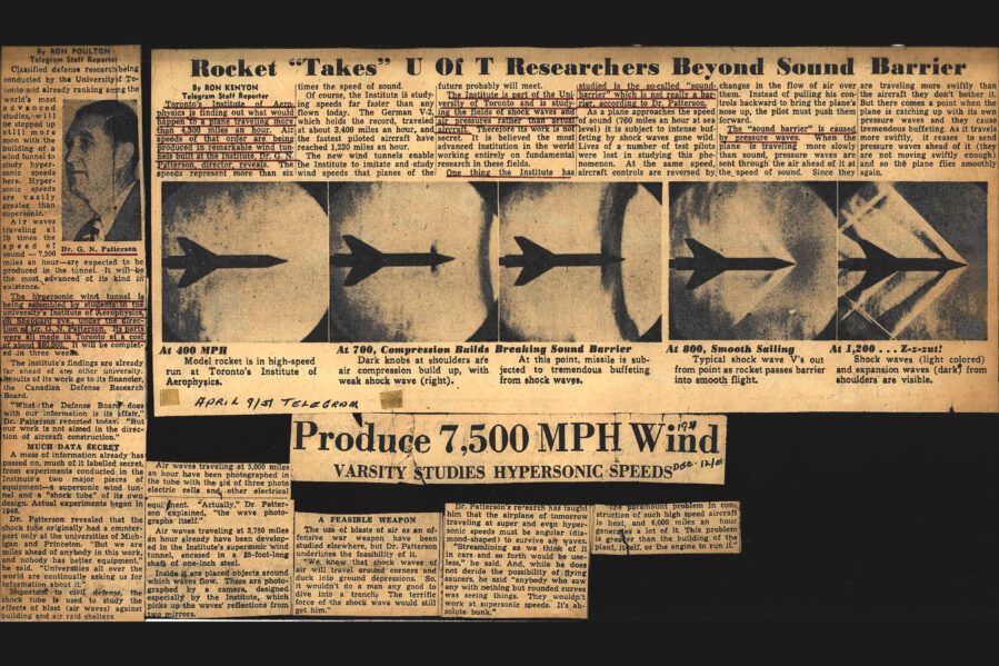 Article one: newspaper clipping from The Telegram, April 9, 1951
Headline: Rocket “Takes” U of T Researchers Beyond Sound Barrier
Byline: Ron Kenyon
Photos 1 through 5: A row of five photos showing a model rocket subjected to high-speed wind testing. Each successive photo shows the model experiencing increasing bands of shock waves.
Photo 1 Caption: At 400 MPH: Model rocket is in high-speed run at Toronto’s Institute of Aerophysics.
Photo 2 Caption: At 700, Compression Builds: Dark knobs at shoulders are air compression build up, with weak shock wave (right).
Photo 3 Caption: Breaking Sound Barrier: At this point, missile is subjected to tremendous buffeting from shock waves.
Photo 4 Caption: At 800, Smooth Sailing: Typical shock wave V’s out from point as rocket passes barrier into smooth flight.
Photo 5 Caption: At 1,200… Z-z-zut!: Shock waves (light colored) and expansion waves (dark) from shoulders are visible.
Toronto’s Institute of Aerophysics is finding out what would happen to a plane traveling more than 4,500 miles an hour. Airspeeds of that order are being produced in remarkable wind tunnels build at the Institute, Dr. G.N. Patterson, director, reveals. The speeds represent more than six times the speed of sound.
Of course, the Institute is studying speeds far faster than any flown today. The German V-2, which holds the record, traveled at about 3,400 miles an hour, and the fastest piloted aircraft have reached 1,230 miles an hours. The new wind tunnels enable the Institute to imitate and study wind speeds that planes of the future will probably meet.
The Institute is part of the University of Toronto and is studying the fields of shock waves and air pressures rather than actual aircraft. Therefore its work is not secret. It is believed the most advanced institution in the world working entirely on fundamental research in these fields.
One thing the Institute has studied is the so-called “sound-barrier” which is not really a barrier, according to Dr. Patterson. As a plane approaches the speed of sound (760 miles an hour at sea level) it is subject to intense buffeting by shock waves gone wild. Lives of a number of test pilots were lost in studying this phenomenon. At the same speed, aircraft controls are reversed by changes in the flow of air over them. Instead of pulling his controls backward to bring the plane’s nose up, the pilot must push them forward.
The “sound barrier” is caused by pressure waves. When the plane is traveling more slowly than sound, pressure waves are sent through the air ahead of it at the speed of sound. Since they are traveling more swiftly than the aircraft they don’t bother it. But there comes a point when the plane is catching up with its own pressure waves and they cause tremendous buffeting. As it travels more swiftly, it ceases to send pressure waves ahead of it (they are not moving swiftly enough) and so the plane flies smoothly again.
Article two: newspaper clipping from The Telegram, December 12, 1951
Headline: Produce 7,500 MPH Wind: Varsity Studies Hypersonic Speeds
Byline: Ron Poulton
Photo: A head shot of Dr. G.N. Patterson
Caption: Dr. G.N. Patterson
Classified defense research being conducted by the University of Toronto and already ranking among the world’s most advanced studies, will be stepped up still more soon with the building oa wind tunnel to study hypersonic speeds here. Hypersonic speeds are vastly greater than supersonic. Air waves traveling at 10 times the speed of sound – 7,500 miles an hour – are expected to be produced in the tunnel. It will be the most advanced of its kind in existence.
The hypersonic wind tunnel is being assembled by students in the university’s Institute of Aerophysics, on Sheppard Avenue, under the direction of Dr. G.N. Patterson. Its parts were all made in Toronto at a cost of about $60,000. It will be completed in three weeks.
The institute’s findings are already far ahead of any other university. Results of its work go to its financier, the Canadian Defense Research Board. “What the Defense Board does with our information is its affair,” Dr. Patterson reported today. “But our work is not aimed in the direction of aircraft construction.”
A mass of information already has been passed on, much of it labelled secret, from experiments conducted in the institute’s two major pieces of equipment – a supersonic wind tunnel and a “shock tube” of its own design. Actual experiments began in 1948.
Dr. Patterson revealed that the shock tube originally had a counterpart only at the universities of Michigan and Princeton. “But we are miles ahead of anybody in this work, and nobody has better equipment,” he said. “Universities all over the world are continually asking us for information about it.”
Important to civil defense, the shock tube is used to study the effects of blast (air waves) against building and air raid shelters.
Air waves traveling at 5,000 miles an hour have been photographed in the tube with the aid of three photo electric cells and other electrical equipment. “Actually,” Dr. Patterson explained, “The wave photographs itself.” Air waves traveling at 3,750 miles an hour already have been developed in the Institute’s supersonic wind tunnel, encased in a 35-foot-long shaft of one-inch steel. Inside it are placed objects around which waves flow. These are photographed by a camera, which picks up the waves’ reflections from two mirrors.
The use of blasts of air as an offensive war weapon have been studied elsewhere, but Dr. Patterson underlines the feasibility of it. “We know that shock waves of air will travel around corners and duck into ground depressions. So, it wouldn’t do a man any good to dive into a trench. The terrific force of the shock wave would still get him.”
Dr. Patterson’s research has taught him that the airplane of tomorrow traveling at super and even hyper-sonic speeds must be angular (diamond-shaped) to survive air waves. “Streamlining as we think of it in cars and so forth would be useless,” he said. And, while he does not deride the possibility of flying saucers, he said “anybody who saw any with nothing but rounded curves was seeing things. They wouldn’t work at supersonic speeds. It’s absolute bunk. The paramount problem in construction of such high speed aircraft is heat, and 6,000 miles an hour generates a lot of it. This problem is greater than the building of the plant, itself, or the engine to run it.”